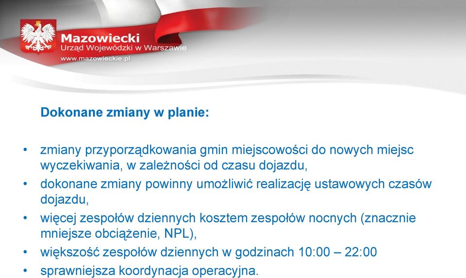 ustawowych czasów dojazdu, więcej zespołów dziennych kosztem zespołów nocnych (znacznie