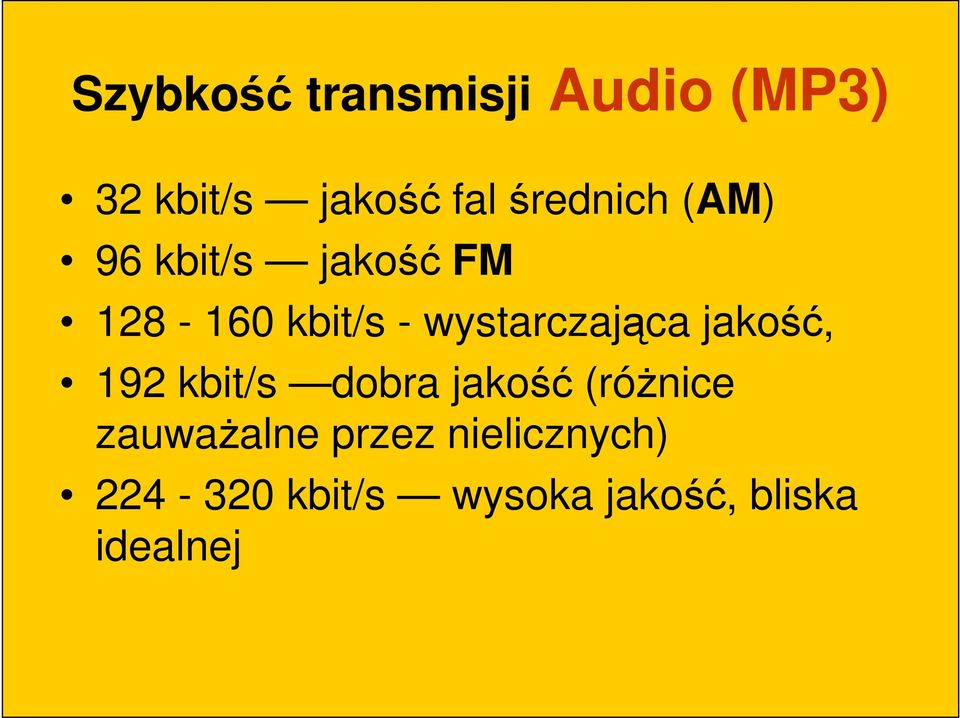 wystarczająca jakość, 192 kbit/s dobra jakość (róŝnice