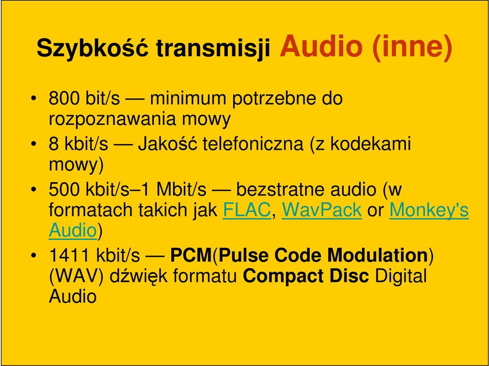 bezstratne audio (w formatach takich jak FLAC, WavPack or Monkey's Audio)