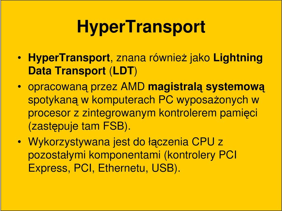 procesor z zintegrowanym kontrolerem pamięci (zastępuje tam FSB).