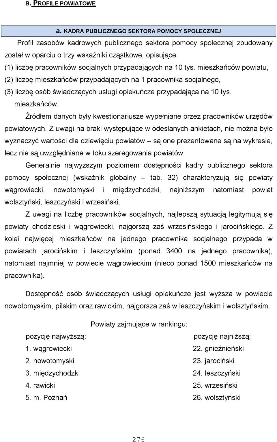 socjalnych przypadających na 10 tys. mieszkańców powiatu, (2) liczbę mieszkańców przypadających na 1 pracownika socjalnego, (3) liczbę osób świadczących usługi opiekuńcze przypadająca na 10 tys.