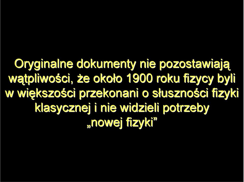 w większo kszości przekonani o słusznos