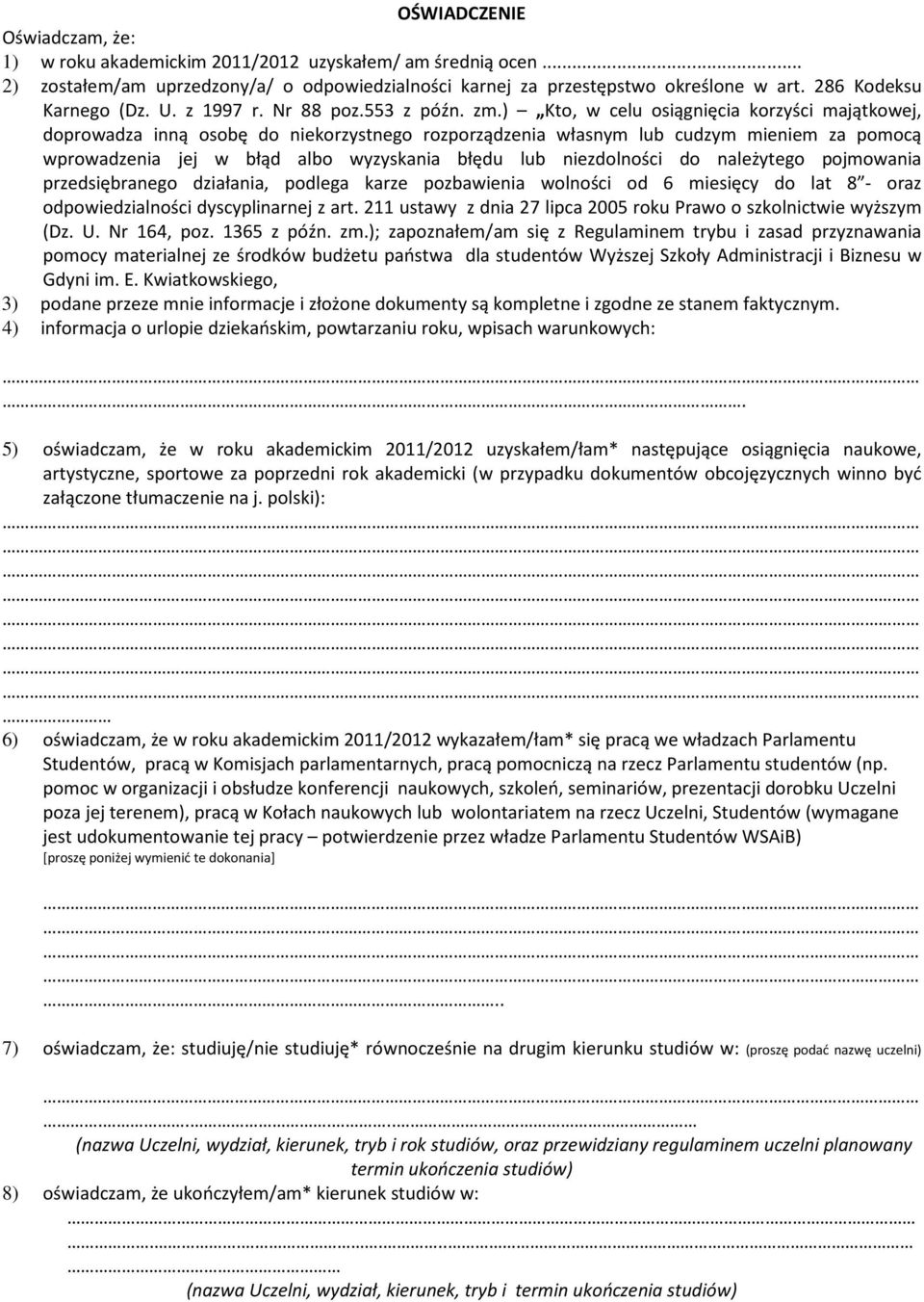 ) Kto, w celu osiągnięcia korzyści majątkowej, doprowadza inną osobę do niekorzystnego rozporządzenia własnym lub cudzym mieniem za pomocą wprowadzenia jej w błąd albo wyzyskania błędu lub