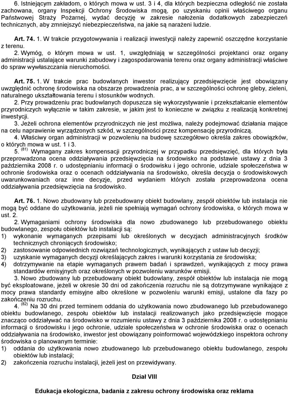 nałożenia dodatkowych zabezpieczeń technicznych, aby zmniejszyć niebezpieczeństwa, na jakie są narażeni ludzie. Art. 74. 1.