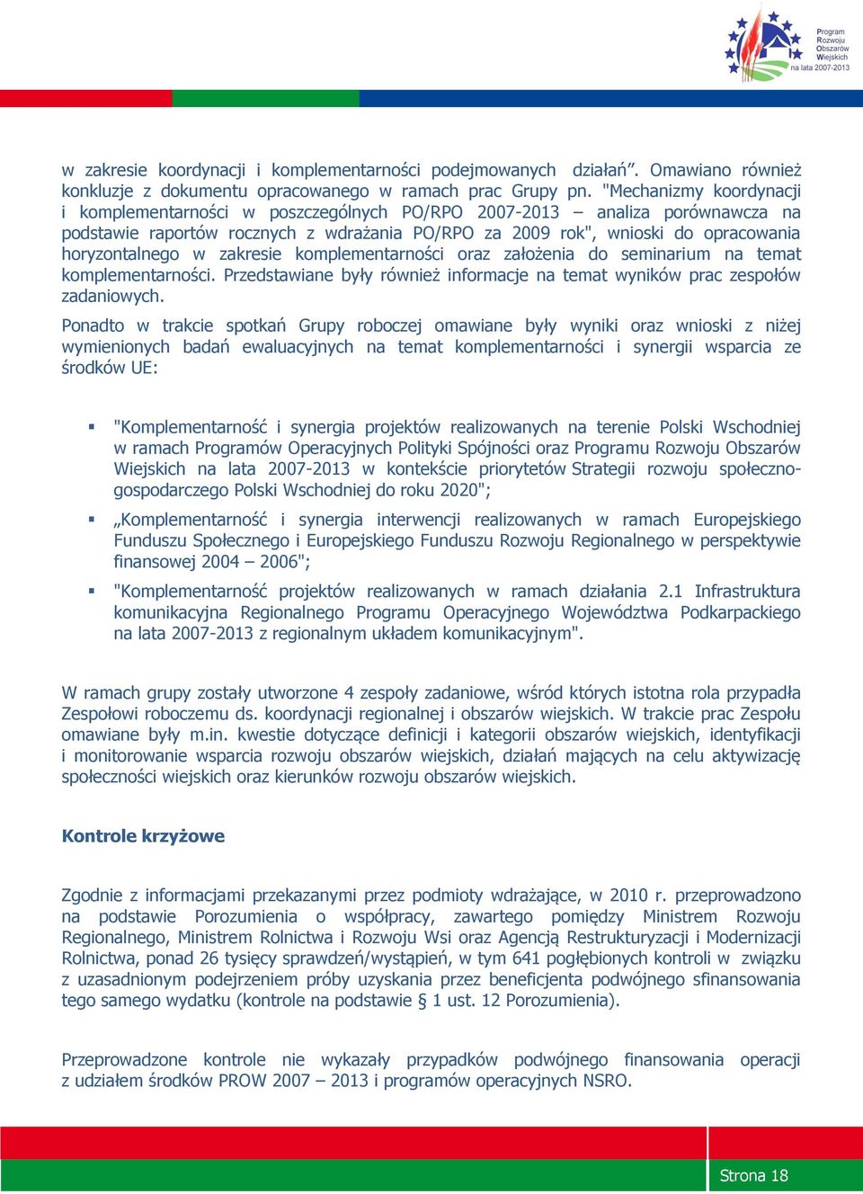 w zakresie komplementarności oraz założenia do seminarium na temat komplementarności. Przedstawiane były również informacje na temat wyników prac zespołów zadaniowych.