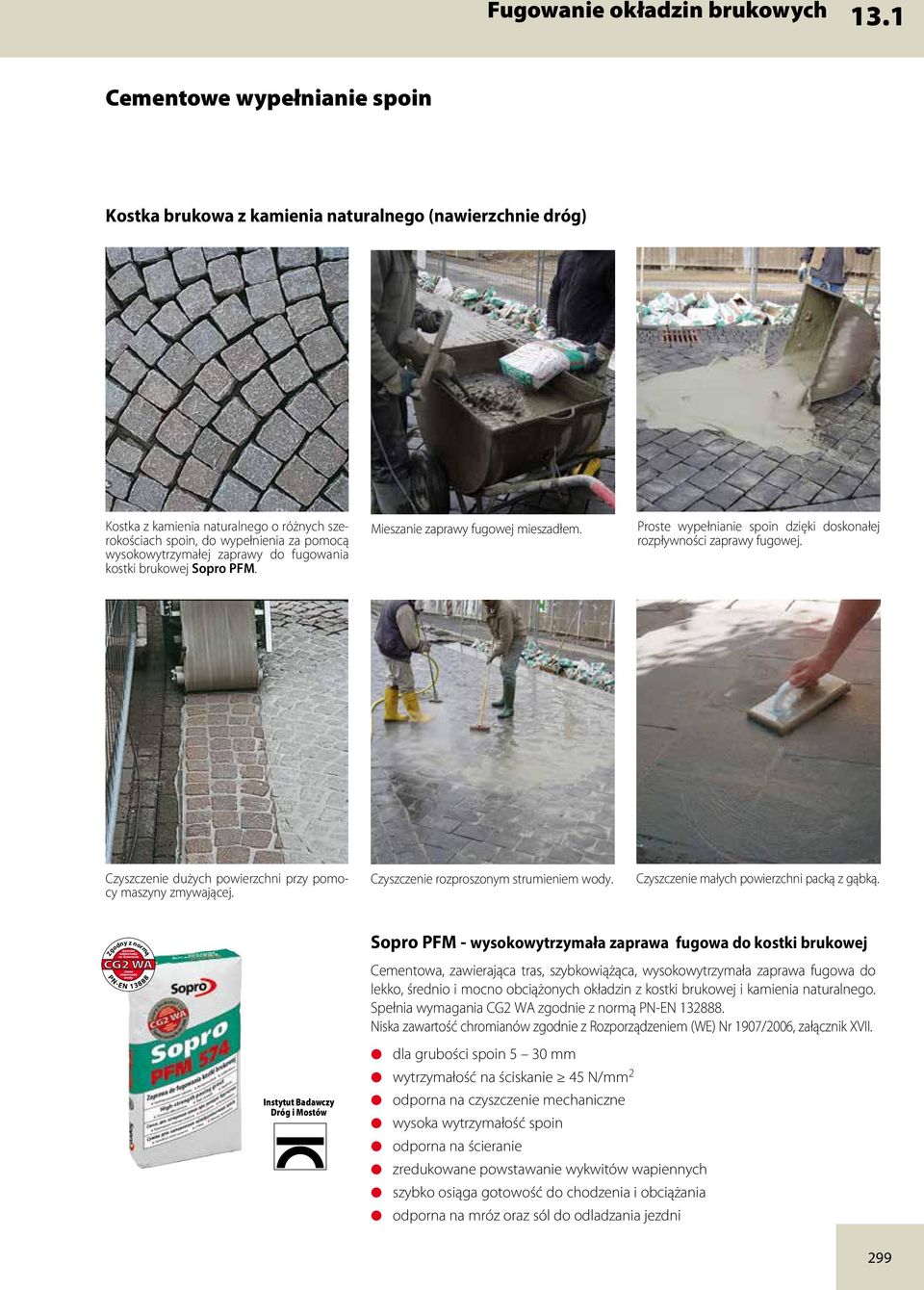 do fugowania kostki brukowej Sopro PFM. Mieszanie zaprawy fugowej mieszadłem. Proste wypełnianie spoin dzięki doskonałej rozpływności zaprawy fugowej.