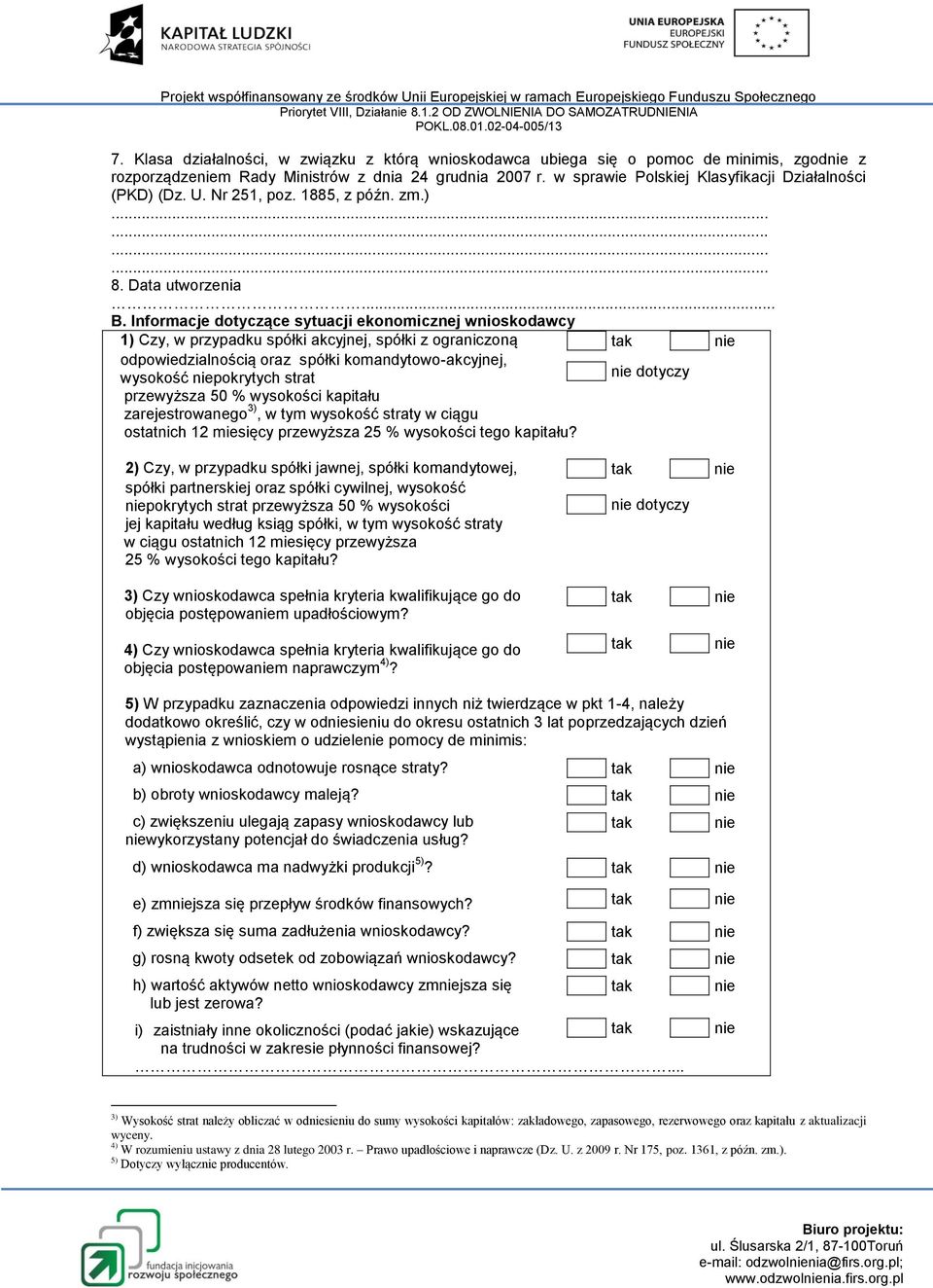 U. Nr 251, poz. 1885, z późn. zm.) 8. Data utworzenia... B.