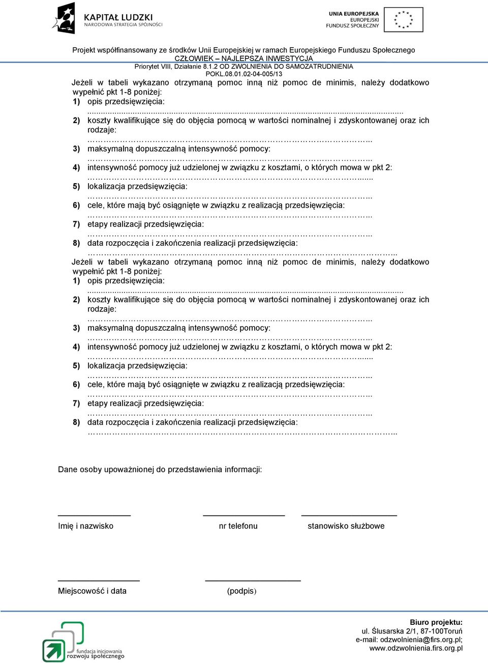 .. 2) koszty kwalifikujące się do objęcia pomocą w wartości nominalnej i zdyskontowanej oraz ich rodzaje: 3) maksymalną dopuszczalną intensywność : 4) intensywność już udzielonej w związku z