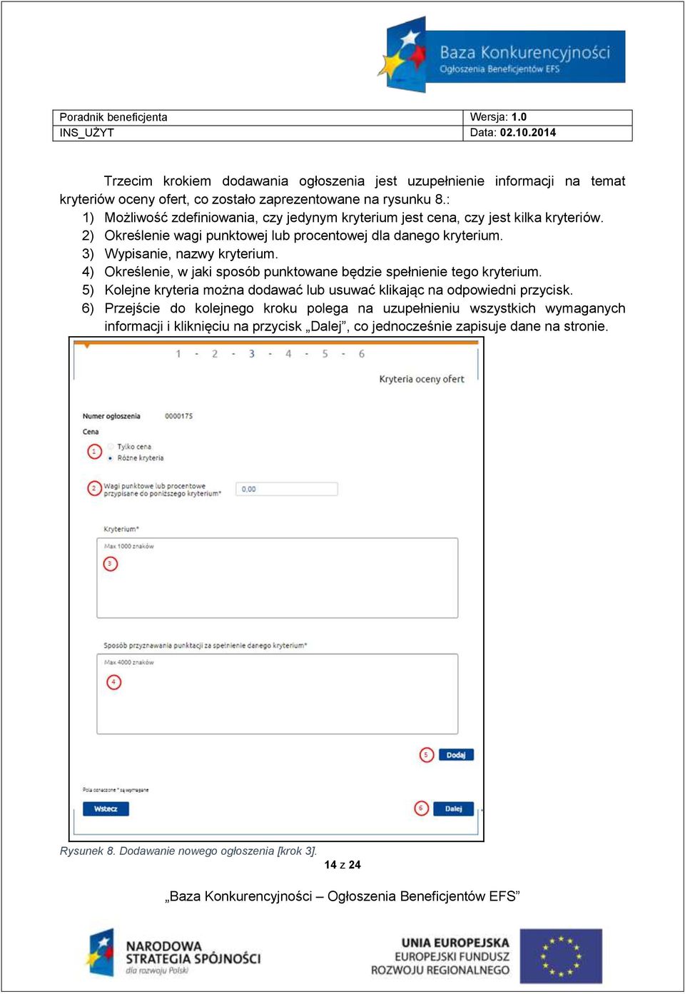 3) Wypisanie, nazwy kryterium. 4) Określenie, w jaki sposób punktowane będzie spełnienie tego kryterium.