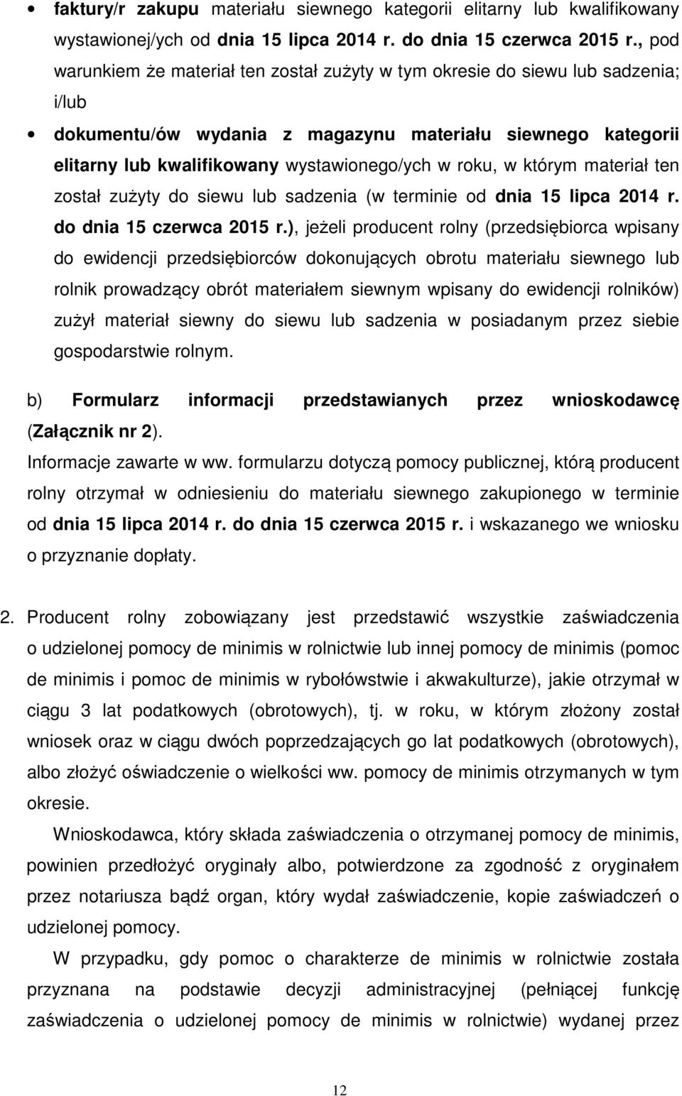 roku, w którym materiał ten został zużyty do siewu lub sadzenia (w terminie od dnia 15 lipca 2014 r. do dnia 15 czerwca 2015 r.