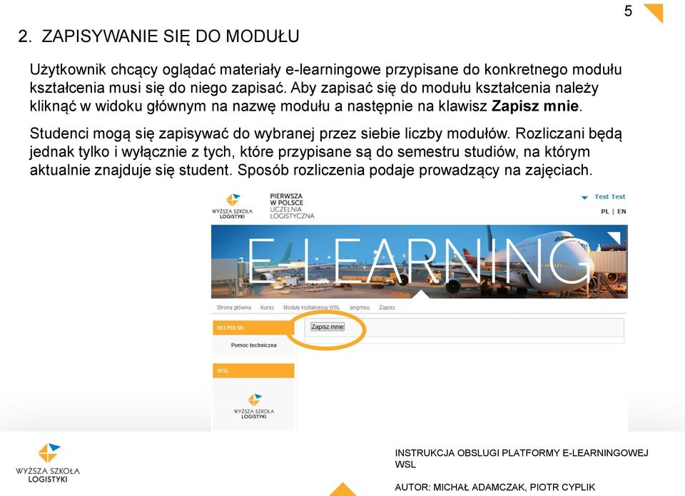 Aby zapisać się do modułu kształcenia należy kliknąć w widoku głównym na nazwę modułu a następnie na klawisz Zapisz mnie.