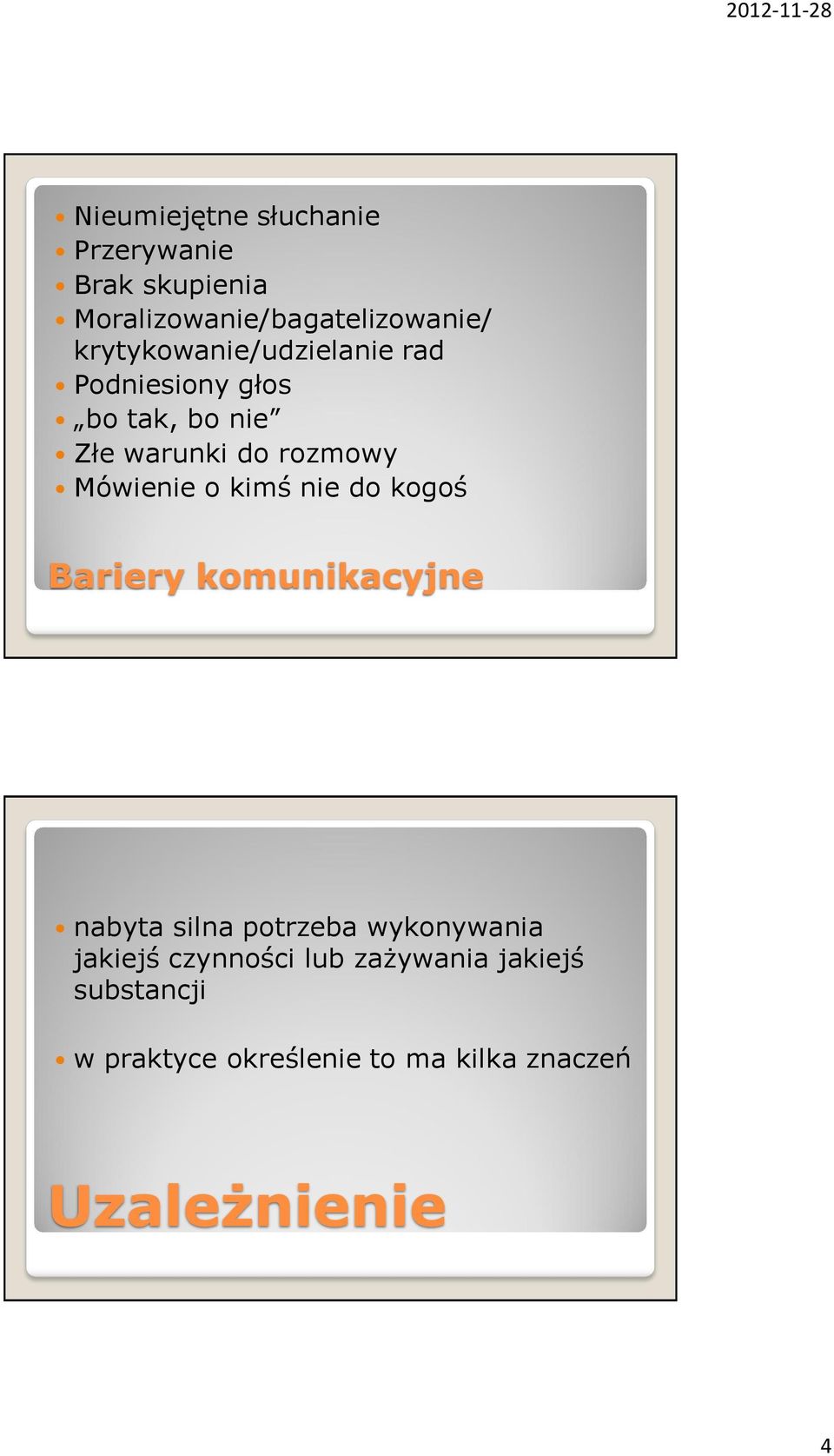 Mówienie o kimś nie do kogoś Bariery komunikacyjne nabyta silna potrzeba wykonywania