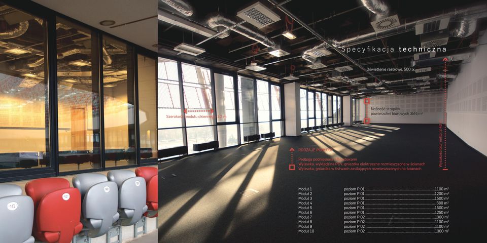 Moduł 5 Moduł 6 Moduł 7 Moduł 8 Moduł 9 Moduł 10 Wysokość biur netto: 3,40 m Nośność stropów powierzchni biurowych 3kN/m2 poziom P 01...1100 m2 poziom P 01.