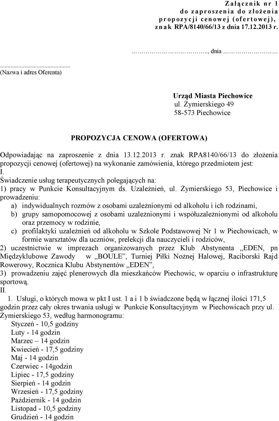 znak RPA8140/66/13 do złożenia propozycji cenowej (ofertowej) na wykonanie zamówienia, którego przedmiotem jest: I.