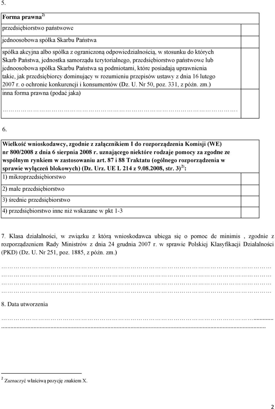 16 lutego 2007 r. o ochronie konkurencji i konsumentów (Dz. U. Nr 50, poz. 331, z późn. zm.) inna forma prawna (podać jaka). 6.