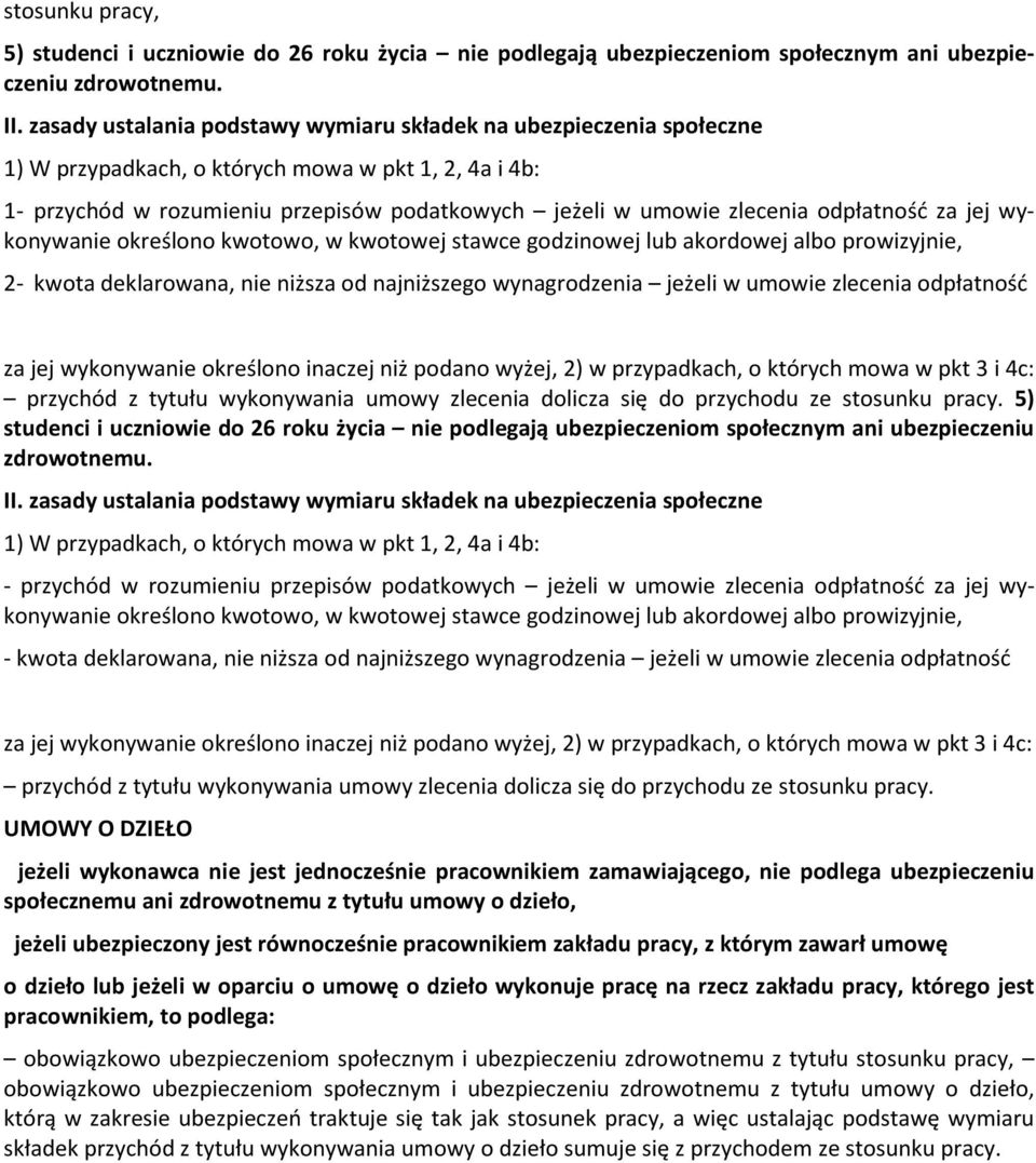 odpłatność za jej wykonywanie określono kwotowo, w kwotowej stawce godzinowej lub akordowej albo prowizyjnie, 2- kwota deklarowana, nie niższa od najniższego wynagrodzenia jeżeli w umowie zlecenia