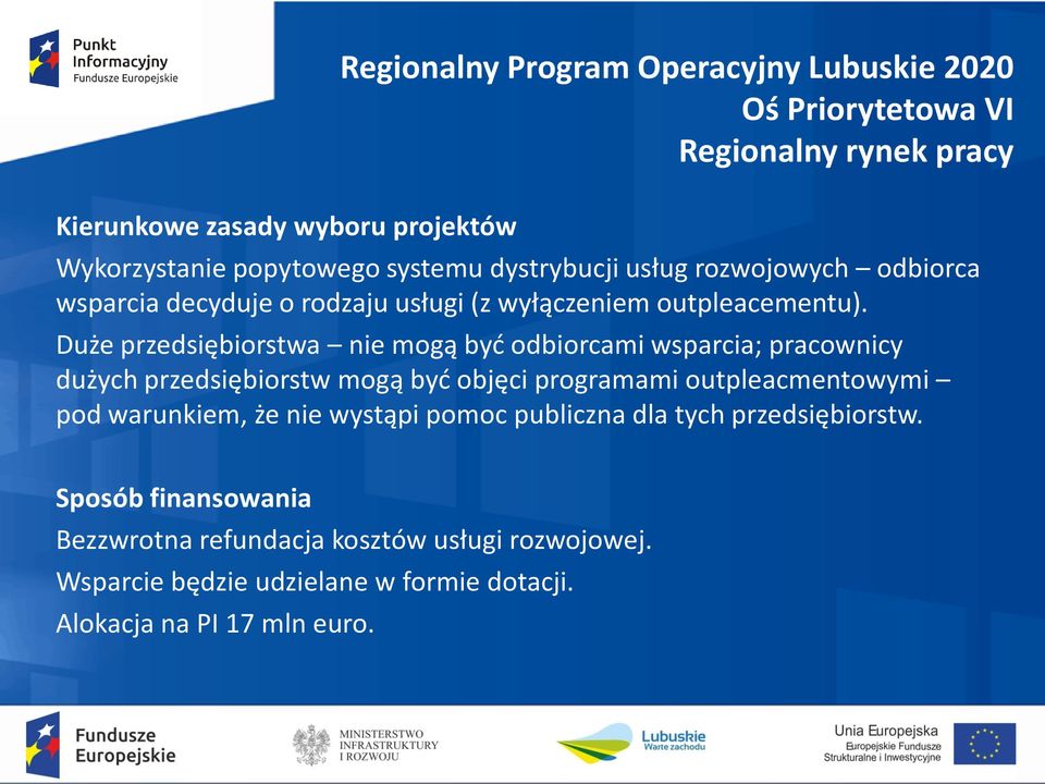 Duże przedsiębiorstwa nie mogą być odbiorcami wsparcia; pracownicy dużych przedsiębiorstw mogą być objęci programami outpleacmentowymi pod warunkiem,