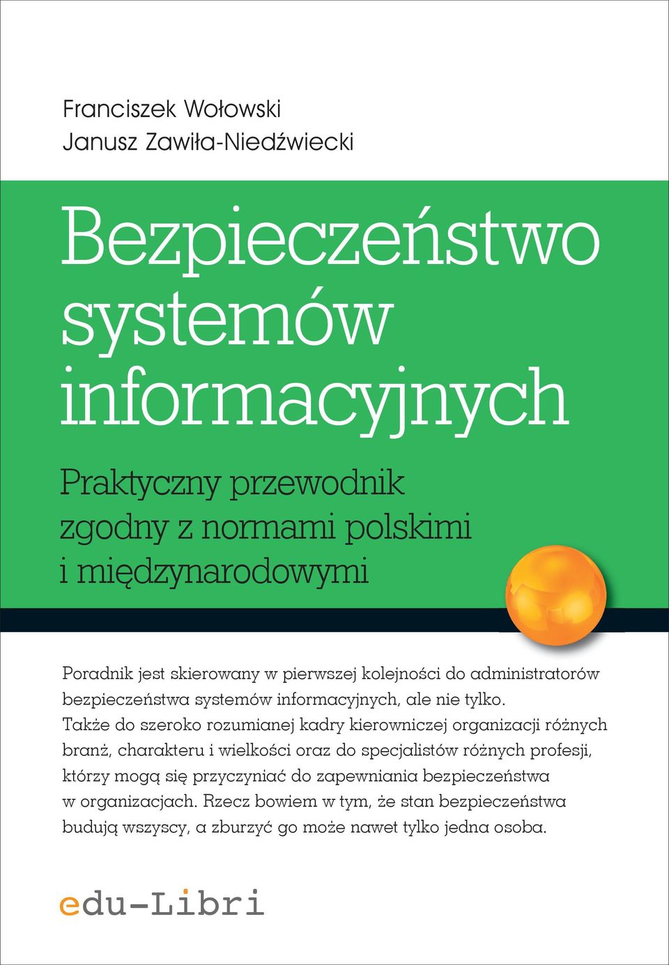 Także do szeroko rozumianej kadry kierowniczej organizacji różnych branż, charakteru i wielkości oraz do specjalistów różnych profesji, którzy