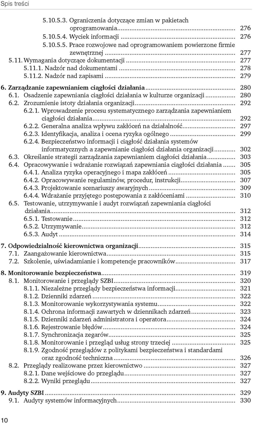 .. 280 6.2. Zrozumienie istoty działania organizacji... 292 6.2.1. Wprowadzenie procesu systematycznego zarządzania zapewnianiem ciągłości działania... 292 6.2.2. Generalna analiza wpływu zakłóceń na działalność.