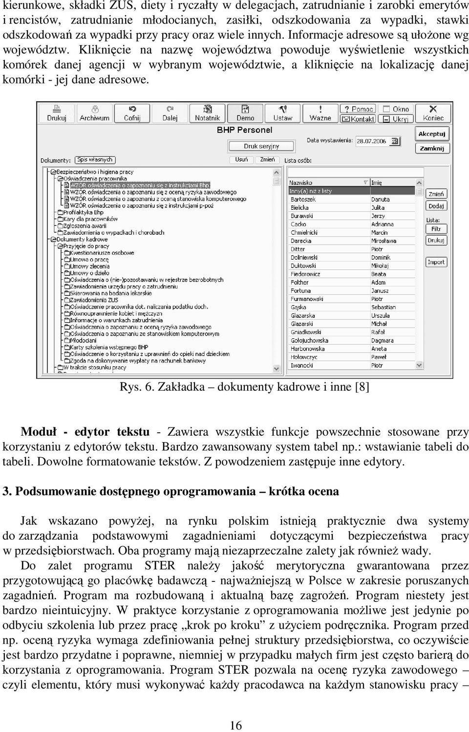 Kliknięcie na nazwę województwa powoduje wyświetlenie wszystkich komórek danej agencji w wybranym województwie, a kliknięcie na lokalizację danej komórki - jej dane adresowe. Rys. 6.