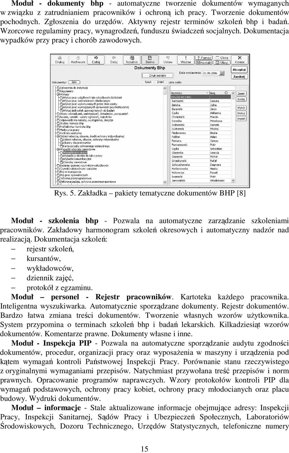 Zakładka pakiety tematyczne dokumentów BHP [8] Moduł - szkolenia bhp - Pozwala na automatyczne zarządzanie szkoleniami pracowników.