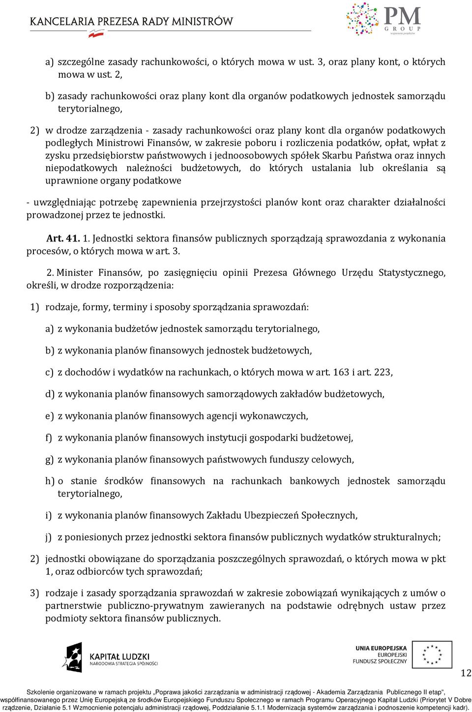 podległych Ministrowi Finansów, w zakresie poboru i rozliczenia podatków, opłat, wpłat z zysku przedsiębiorstw państwowych i jednoosobowych spółek Skarbu Państwa oraz innych niepodatkowych należności