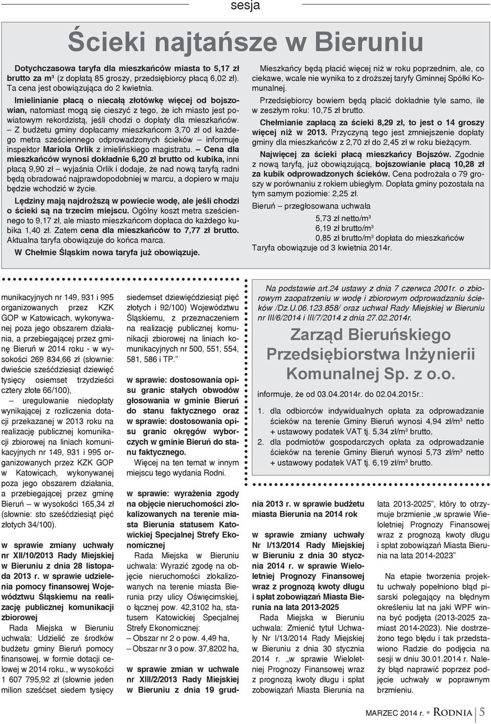 Z budżetu gminy dopłacamy mieszkańcom 3,70 zł od każdego metra sześciennego odprowadzonych ścieków informuje inspektor Mariola Orlik z imielińskiego magistratu.