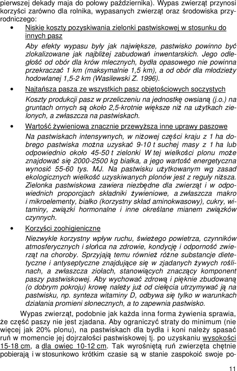 były jak największe, pastwisko powinno być zlokalizowane jak najbliżej zabudowań inwentarskich.