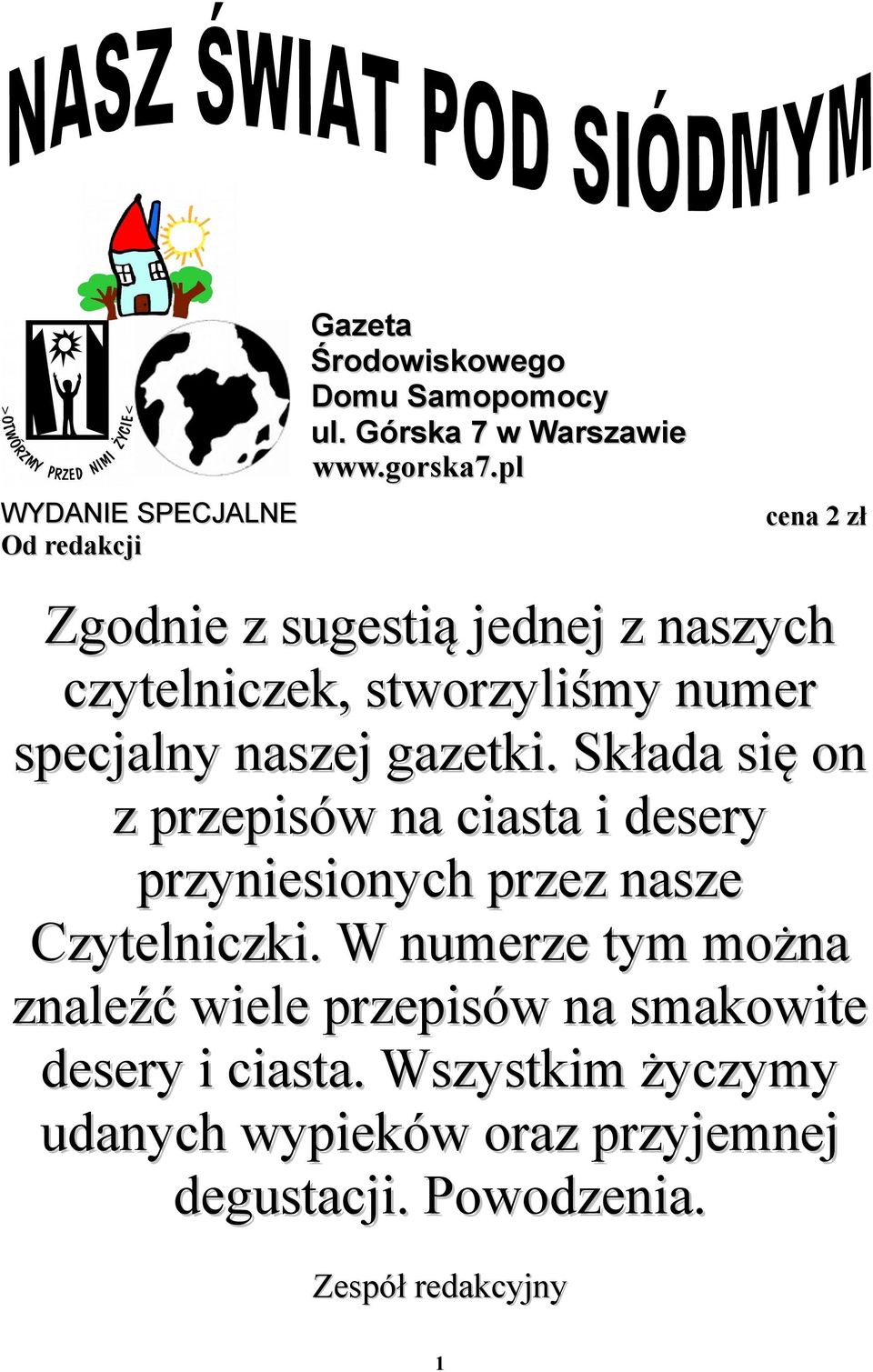 specjalny naszej gazetki. Składa się on z przepisów na ciasta i desery przyniesionych przez nasze Czytelniczki.