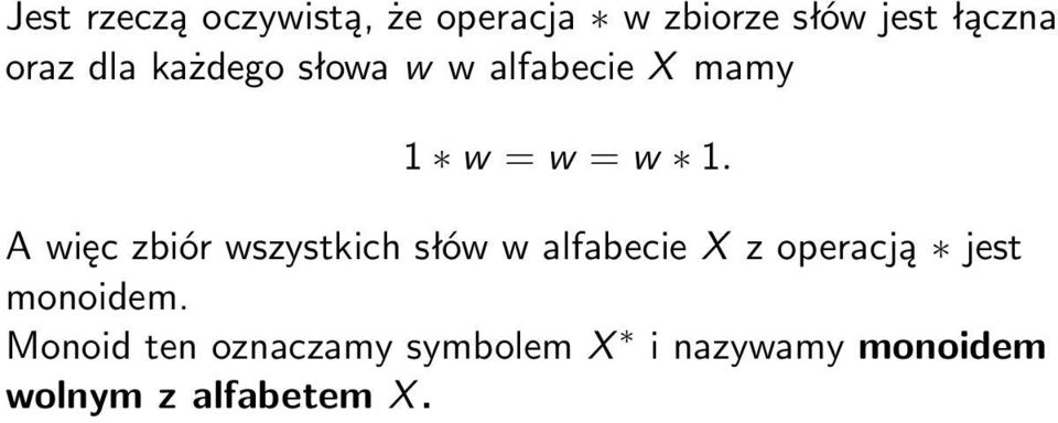 A więc zbiór wszystkich słów w alfabecie X z operacją jest