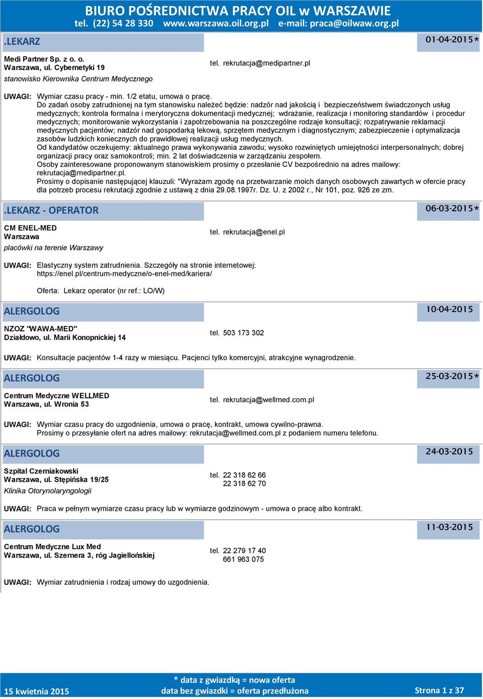 Do zadań osoby zatrudnionej na tym stanowisku należeć będzie: nadzór nad jakością i bezpieczeństwem świadczonych usług medycznych; kontrola formalna i merytoryczna dokumentacji medycznej; wdrażanie,