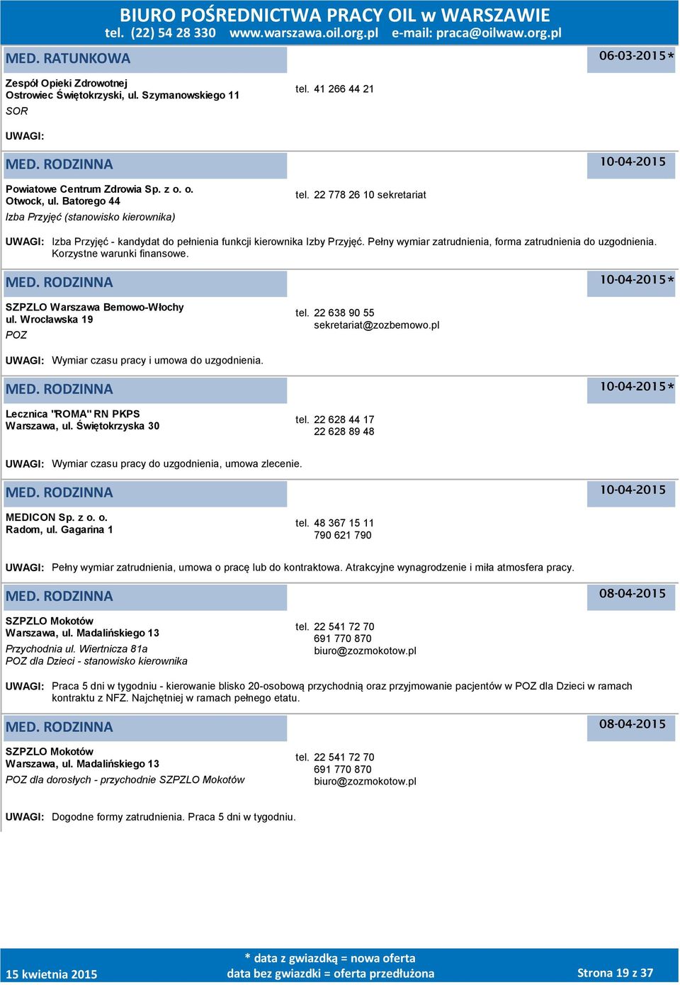 Pełny wymiar zatrudnienia, forma zatrudnienia do uzgodnienia. Korzystne warunki finansowe. SZPZLO Bemowo-Włochy ul. Wrocławska 19 tel. 22 638 90 55 sekretariat@zozbemowo.