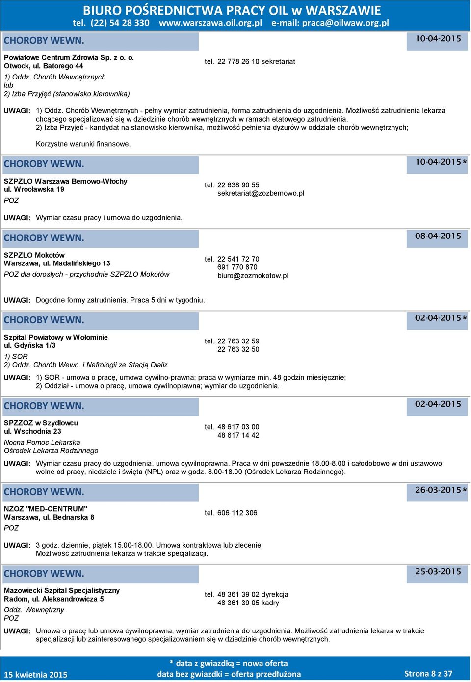Możliwość zatrudnienia lekarza chcącego specjalizować się w dziedzinie chorób wewnętrznych w ramach etatowego zatrudnienia.