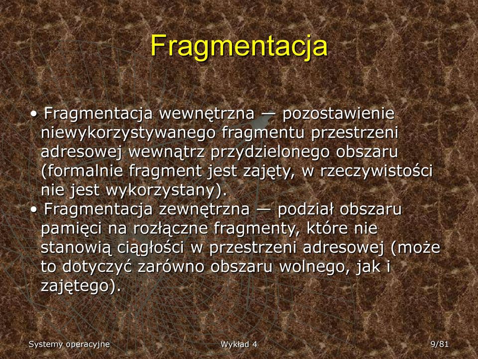 Fragmentacja zewnętrzna podział obszaru pamięci na rozłączne fragmenty, które nie stanowią ciągłości w