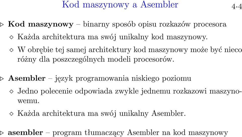 W obrębie tej samej architektury kod maszynowy może być nieco różny dla poszczególnych modeli procesorów.