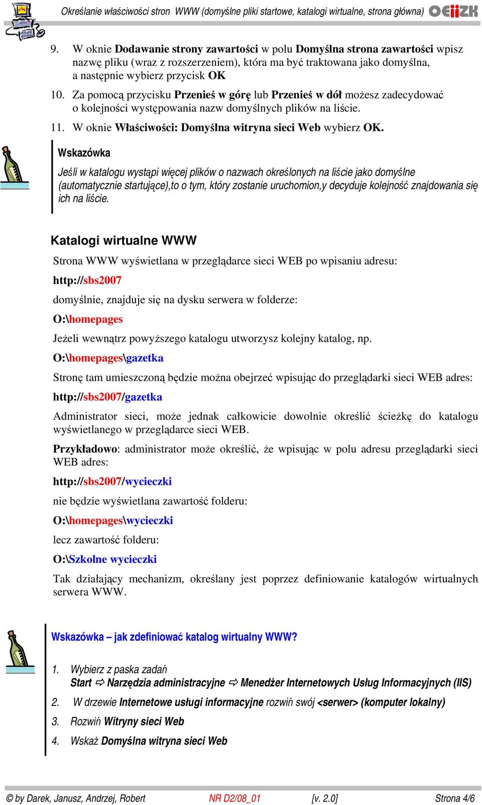 Wskazówka Jeśli w katalogu wystąpi więcej plików o nazwach określonych na liście jako domyślne (automatycznie startujące),to o tym, który zostanie uruchomion,y decyduje kolejność znajdowania się ich