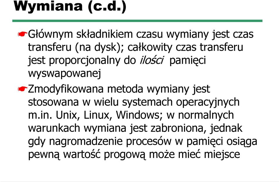 proporcjonalny do ilości pamięci wyswapowanej Zmodyfikowana metoda wymiany jest stosowana w wielu