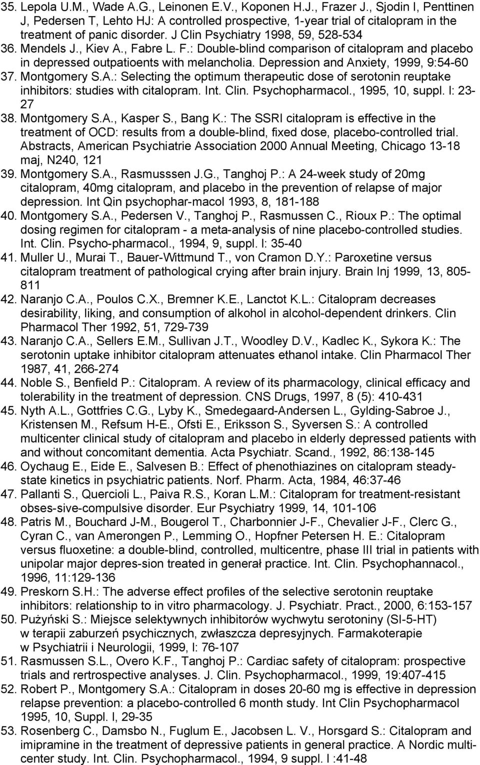 , Fabre L. F.: Double-blind comparison of citalopram and placebo in depressed outpatioents with melancholia. Depression and An