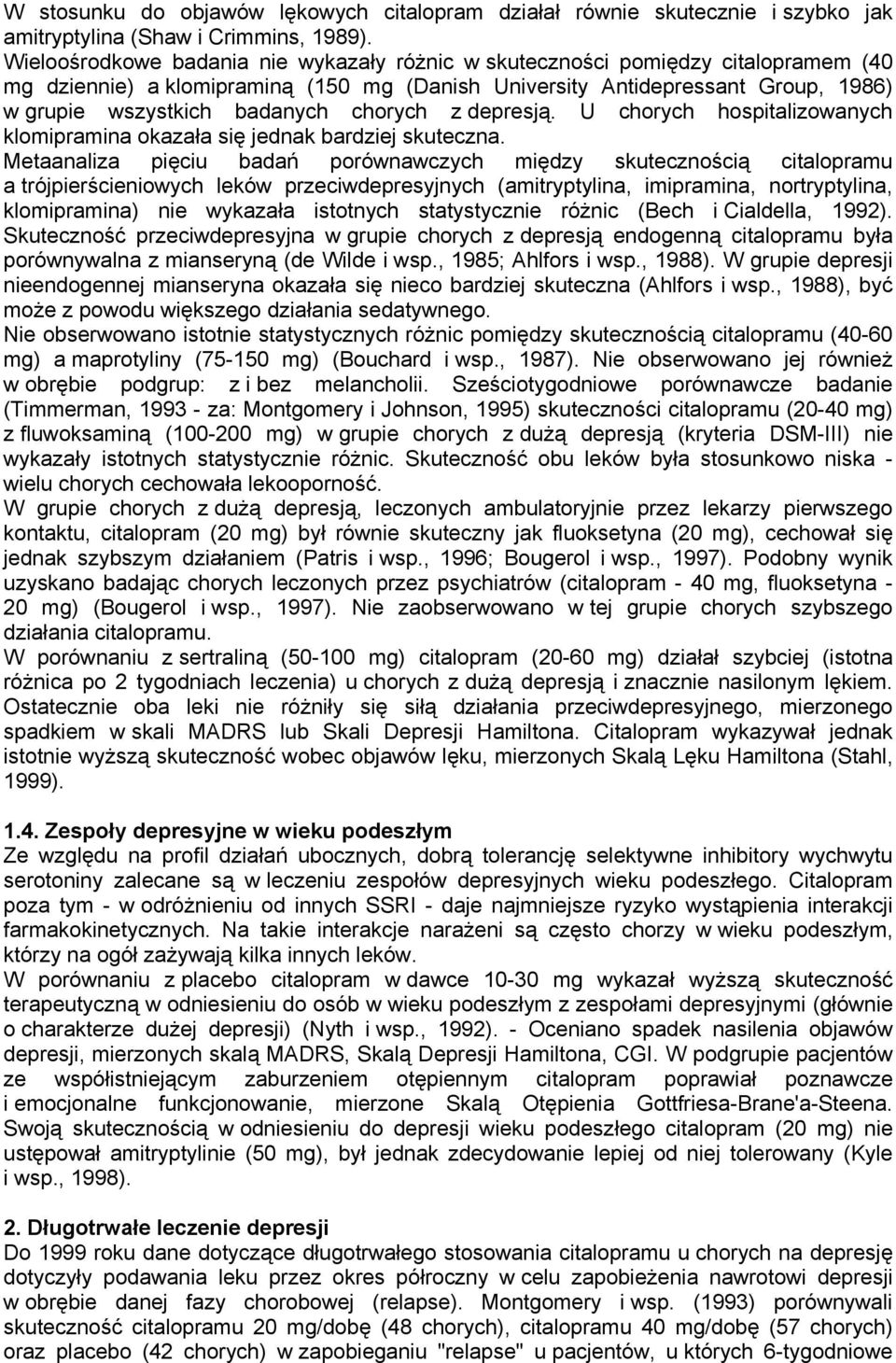 chorych z depresją. U chorych hospitalizowanych klomipramina okazała się jednak bardziej skuteczna.
