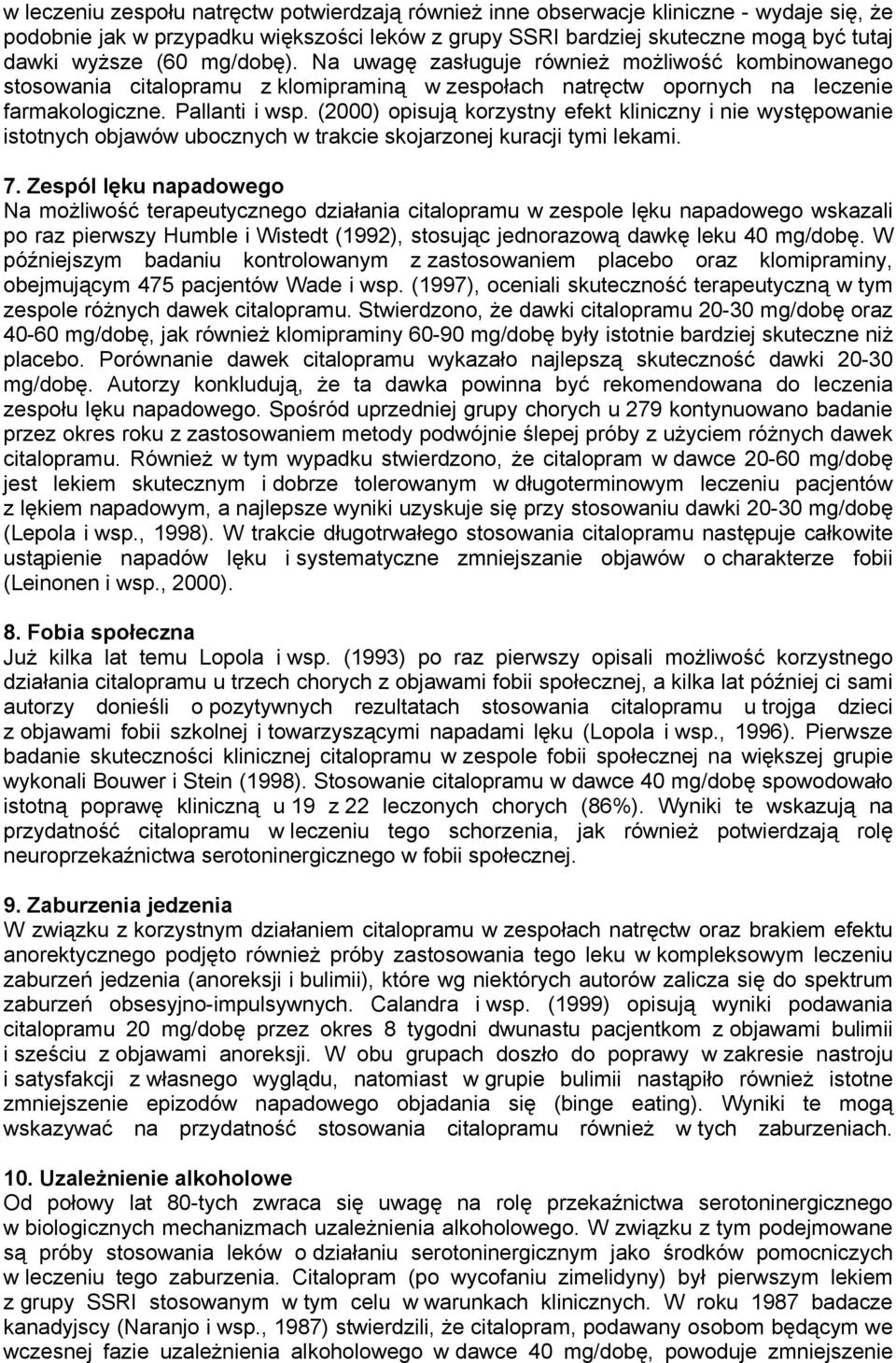 (2000) opisują korzystny efekt kliniczny i nie występowanie istotnych objawów ubocznych w trakcie skojarzonej kuracji tymi lekami. 7.