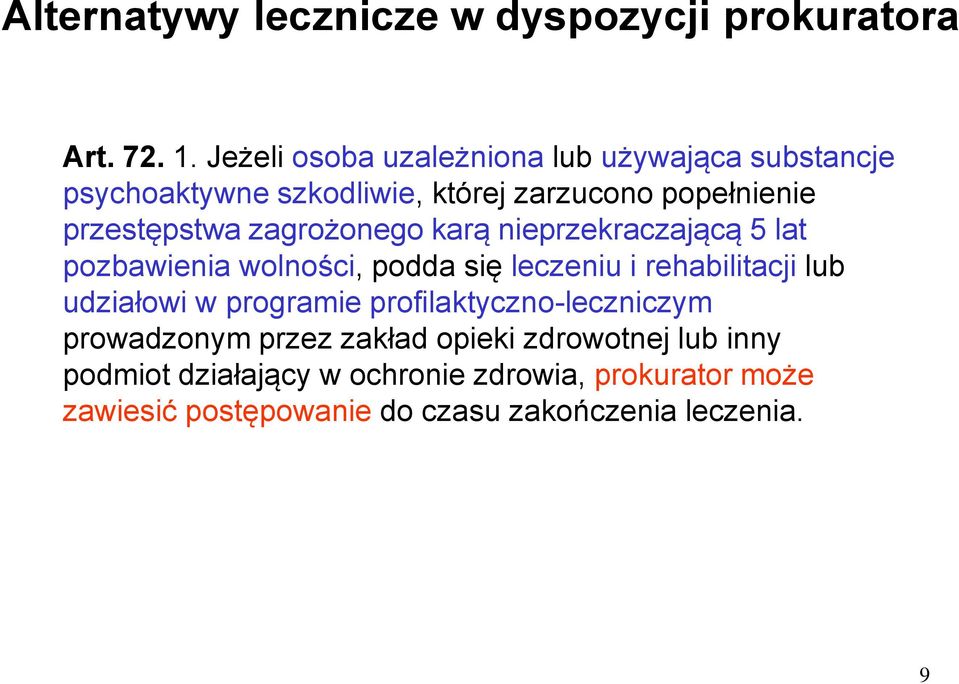 zagrożonego karą nieprzekraczającą 5 lat pozbawienia wolności, podda się leczeniu i rehabilitacji lub udziałowi w