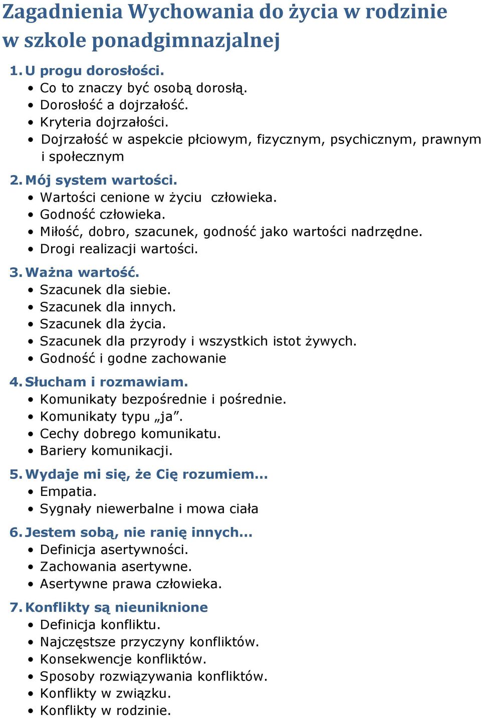 Miłość, dobro, szacunek, godność jako wartości nadrzędne. Drogi realizacji wartości. 3. Ważna wartość. Szacunek dla siebie. Szacunek dla innych. Szacunek dla życia.