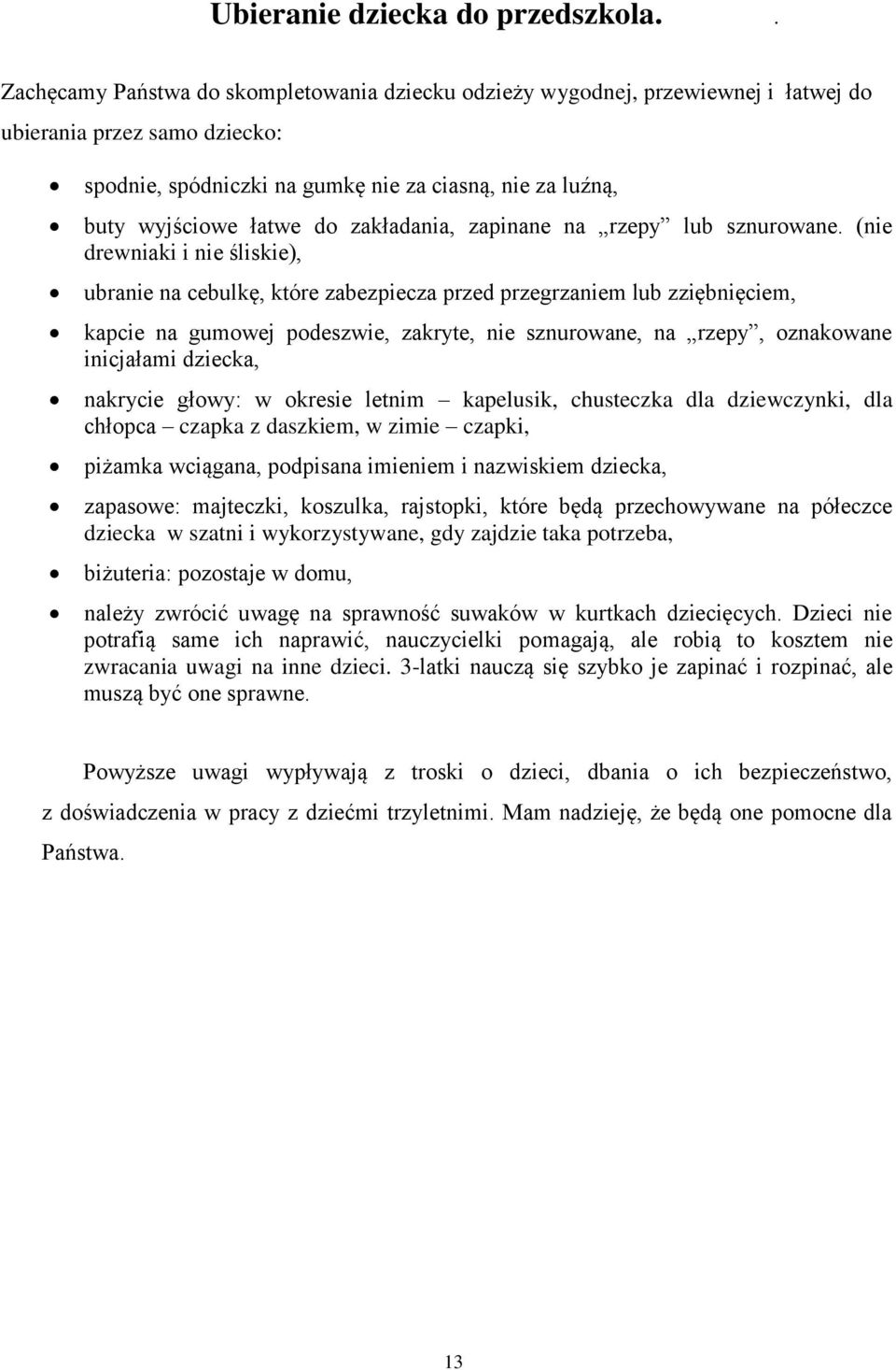 zakładania, zapinane na rzepy lub sznurowane.