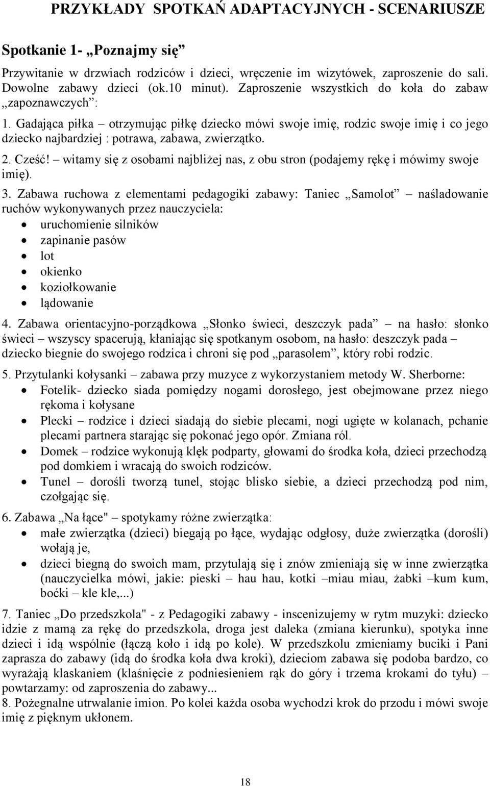 Cześć! witamy się z osobami najbliżej nas, z obu stron (podajemy rękę i mówimy swoje imię). 3.
