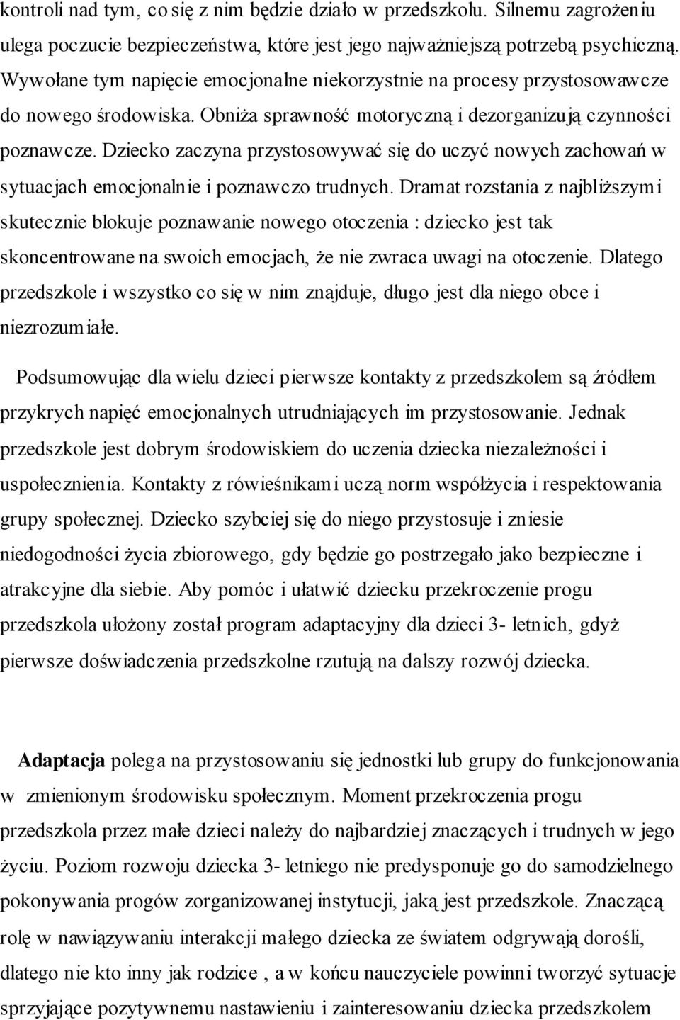 Dziecko zaczyna przystosowywać się do uczyć nowych zachowań w sytuacjach emocjonalnie i poznawczo trudnych.