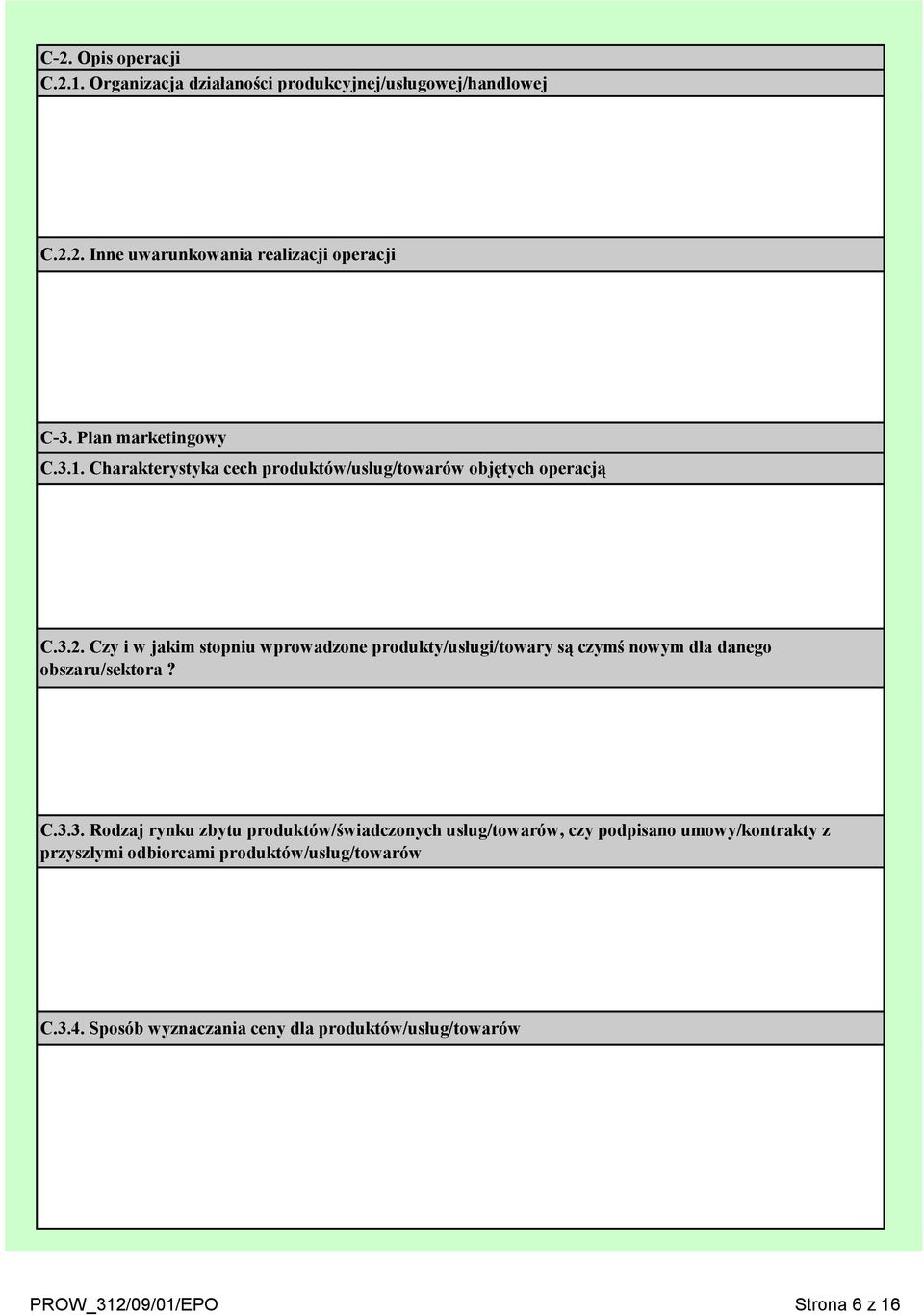 Czy i w jakim stopniu wprowadzone produkty/usługi/towary są czymś nowym dla danego obszaru/sektora? C.3.