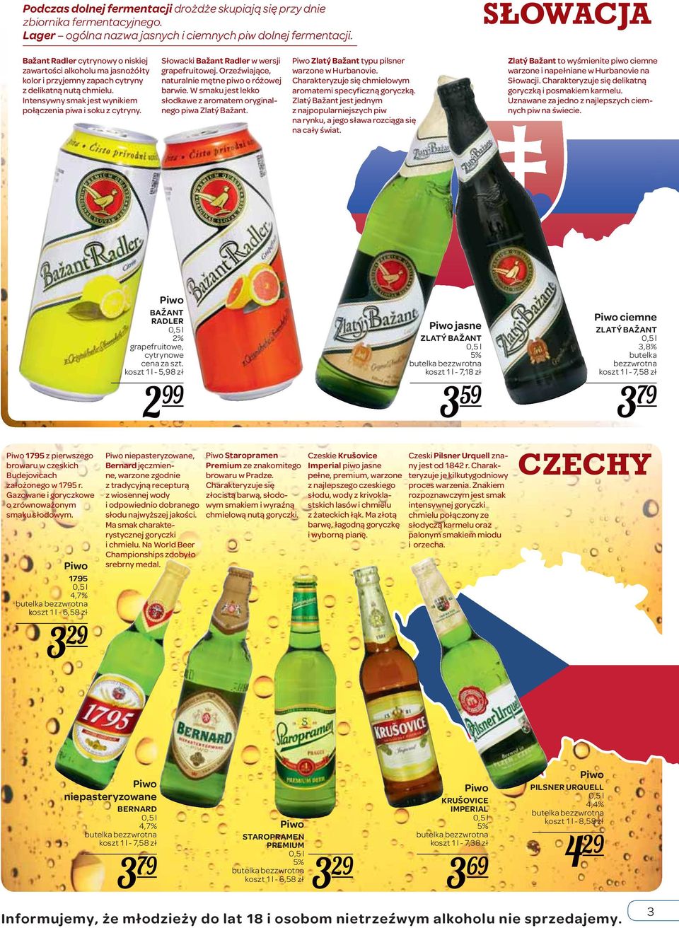 Słowacki Bažant Radler w wersji grapefruitowej. Orzeźwiające, naturalnie mętne piwo o różowej barwie. W smaku jest lekko słodkawe z aromatem oryginalnego piwa Zlatý Bažant.