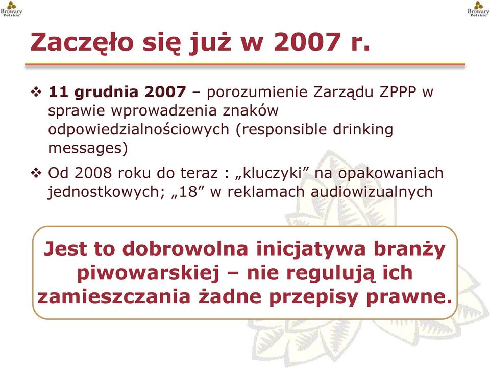 odpowiedzialnościowych (responsible drinking messages) Od 2008 roku do teraz : kluczyki