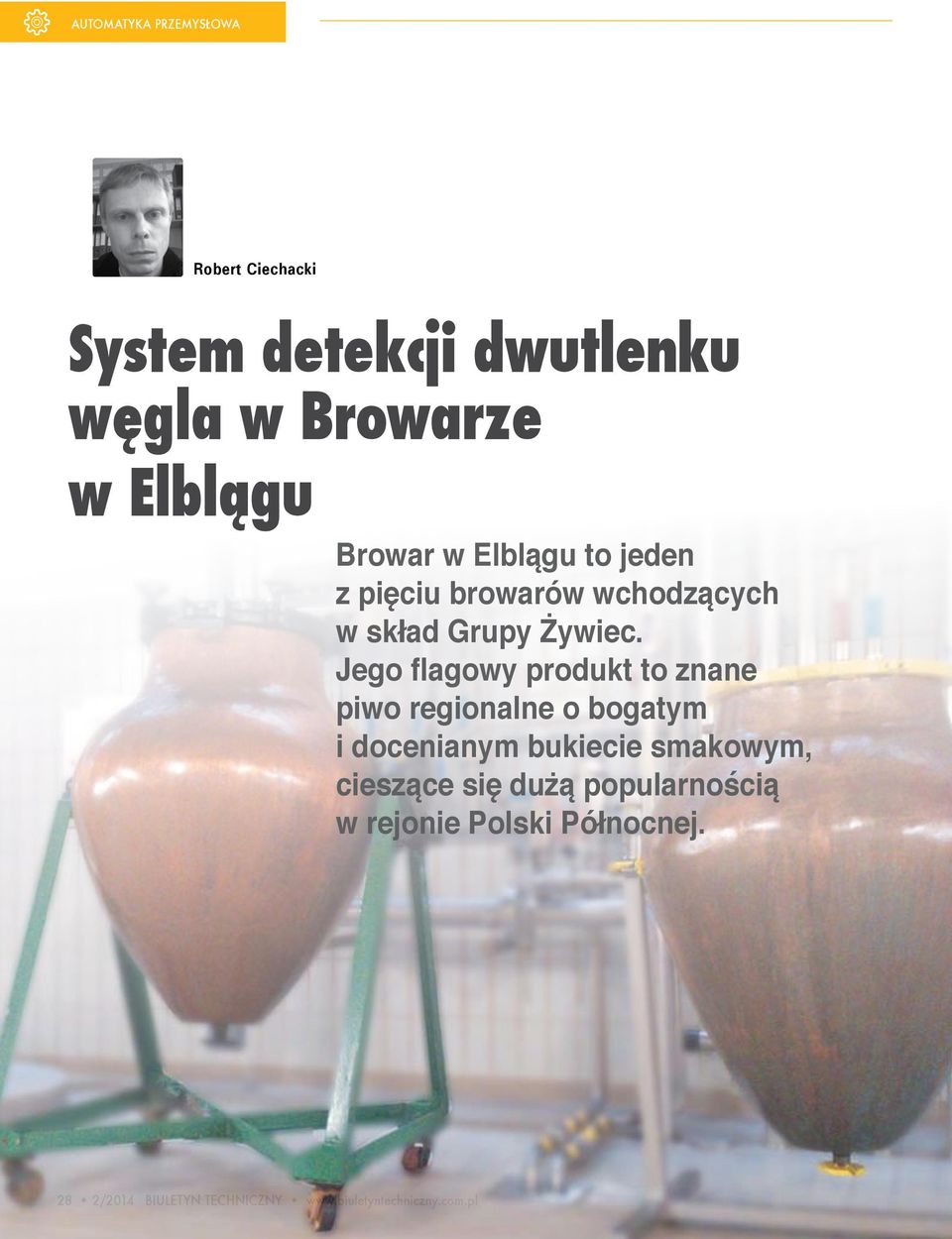 Jego flagowy produkt to znane piwo regionalne o bogatym i docenianym bukiecie smakowym,