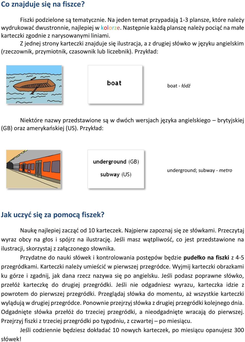 Z jednej strony karteczki znajduje się ilustracja, a z drugiej słówko w języku angielskim (rzeczownik, przymiotnik, czasownik lub liczebnik).